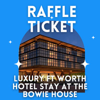 2024 Austin Entertains Raffle - Fort Worth Staycation at the Bowie House