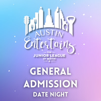 2024 Austin Entertains - Early Bird - General Admission - Date Night