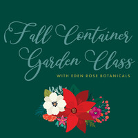 2024 A Christmas Affair Fall Container Garden Class with Eden Rose Botanicals